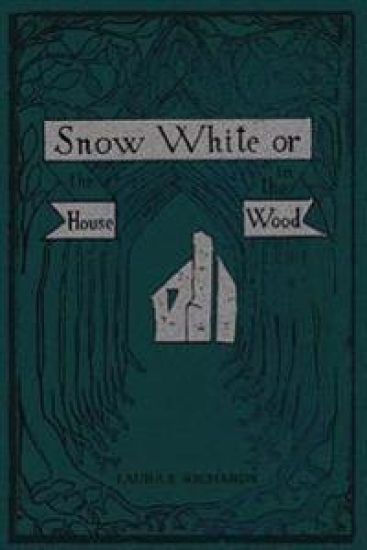 Snow White: or, the House in the Wood