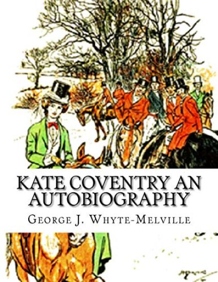 Kate Coventry An Autobiography: George J. Whyte-Melville