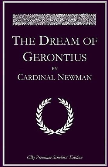 The Dream of Gerontius: The complete illlustrated Premium Scholars Edition with all notes and extended commentary
