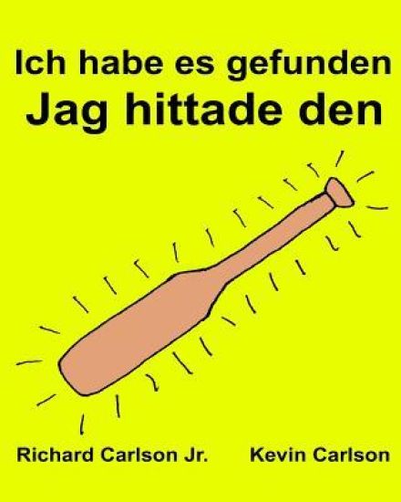 Ich habe es gefunden Jag hittade den: Ein Bilderbuch für Kinder Deutsch-Schwedisch (Zweisprachige Ausgabe) (www.rich.center)