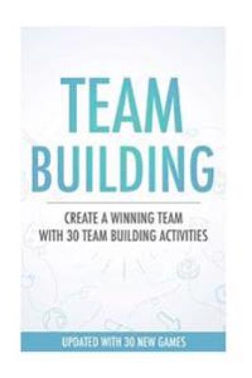 Team Building Activities: Create A Winning Team With 30 Team Building Activities