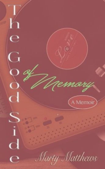 The Good Side of Memory: A Memoir