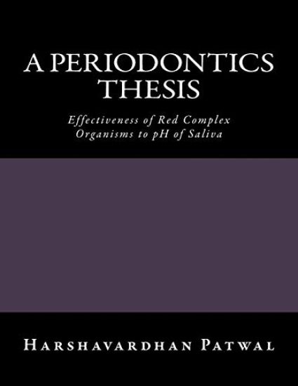A Periodontics Thesis: Effectiveness of Red Complex Organisms to pH of Saliva