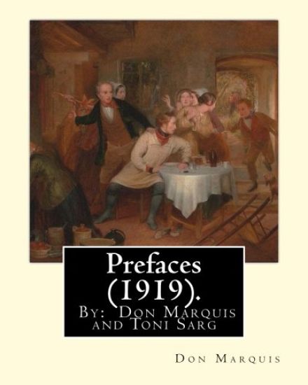 Prefaces (1919). By: Don Marquis and Toni Sarg: Sarg, Tony, 1882-1942 – Don Marquis, kirjan kansikuva