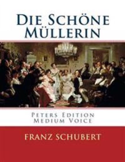 Die Schöne Müllerin: Peters Edition - Medium Voice/Mittlere Stimme