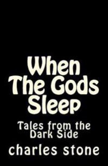When The Gods Sleep: Tales from the Dark Sice