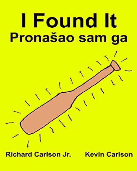 I Found It: Children's Picture Book English-Bosnian (Bilingual Edition) (www.rich.center)