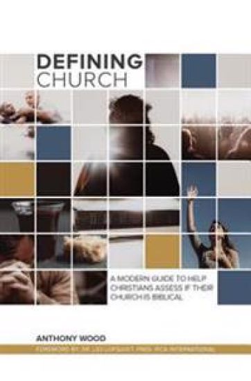 Defining Church: A Modern Guide To Help Christians Assess If Their Church Is Biblical