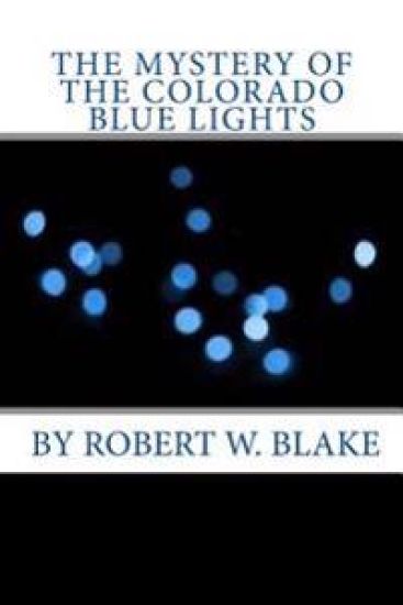 The Mystery Of The Colorado Blue Lights – Robert W. Blake, kirjan kansikuva