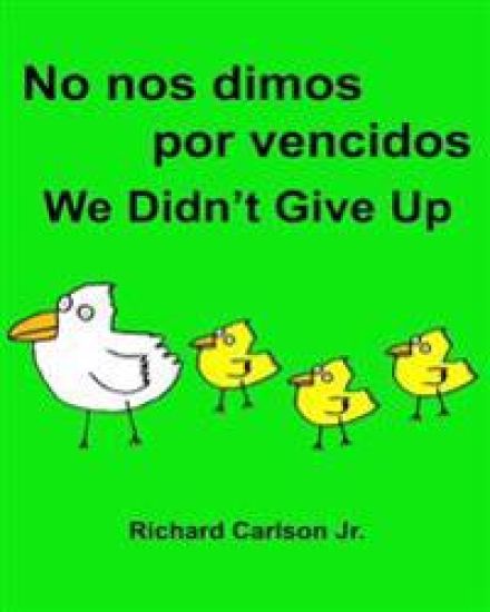 No nos dimos por vencidos We Didn't Give Up