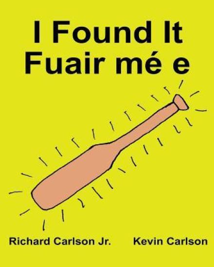I Found It Fuair mé e: Children's Picture Book English-Irish Gaelic (Bilingual Edition) (www.rich.center) – Richard Carlson, kirjan kansikuva