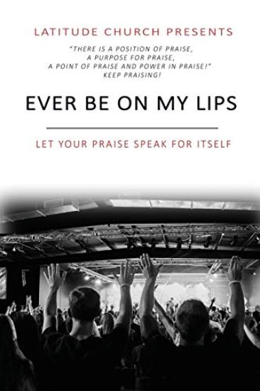 Ever Be: Let Your Praise Speak For Itself