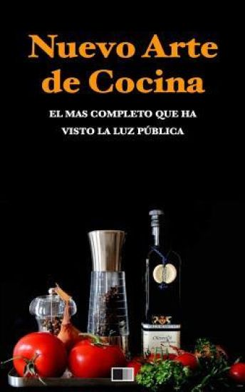 Nuevo Arte de Cocina. El más completo que ha visto la luz pública.