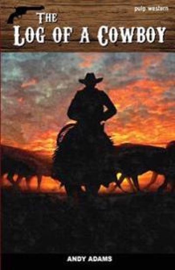 The Log of a Cowboy: A Narrative of the Old Trail Days