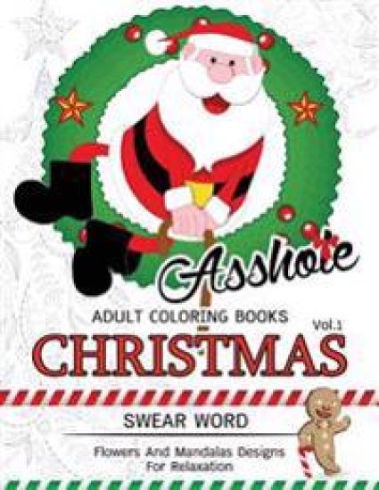 AssH*le Adults Coloring Book Christmas Vol.1: Swear word, Flower and Mandalas designs for relaxation