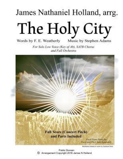 The Holy City: For Solo Low Voice (Key of Ab) SATB Choir and Orchestra