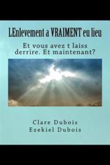 LEnlevement a VRAIMENT eu lieu: Et vous avez t laiss derrire. Et maintenant?