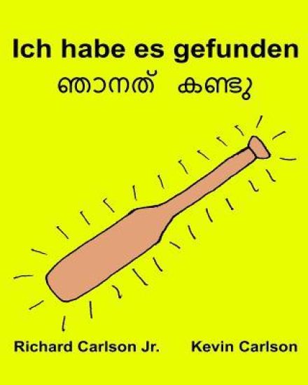 Ich habe es gefunden: Ein Bilderbuch für Kinder Deutsch-Malayalam (Zweisprachige Ausgabe) (www.rich.center)