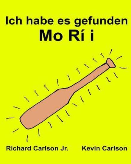 Ich habe es gefunden Mo Rí i: Ein Bilderbuch für Kinder Deutsch-Yoruba (Zweisprachige Ausgabe) (www.rich.center)