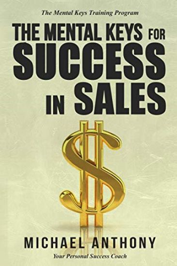 The Mental Keys for Success in Sales: The Mental Keys Training Program