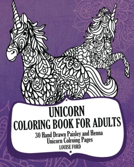 Unicorn Coloring Book For Adults: 30 Hand Drawn Paisley and Henna Unicorn Colroing Pages