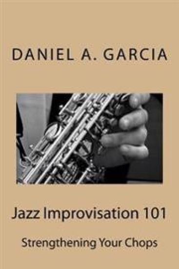 Jazz Improvisation 101: Strengthening your chops