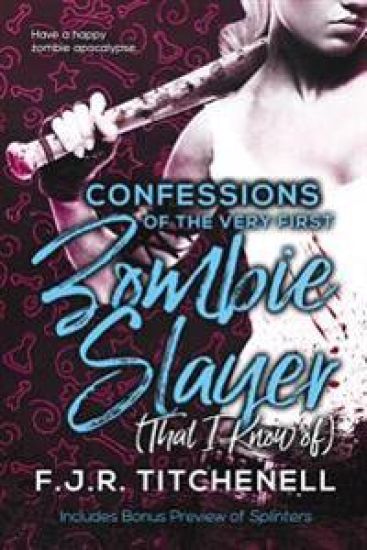 Confessions of the Very First Zombie Slayer (That I Know of)