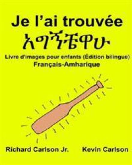 Je l'ai trouvée: Livre d'images pour enfants Français-Amharique (Édition bilingue)