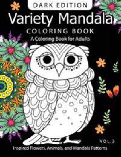 Variety Mandala Book Coloring Dark Edition Vol.3: A Coloring book for adults: Inspired Flowers, Animals and Mandala pattern