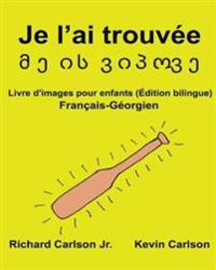 Je l'ai trouvée: Livre d'images pour enfants Français-Géorgien (Édition bilingue)