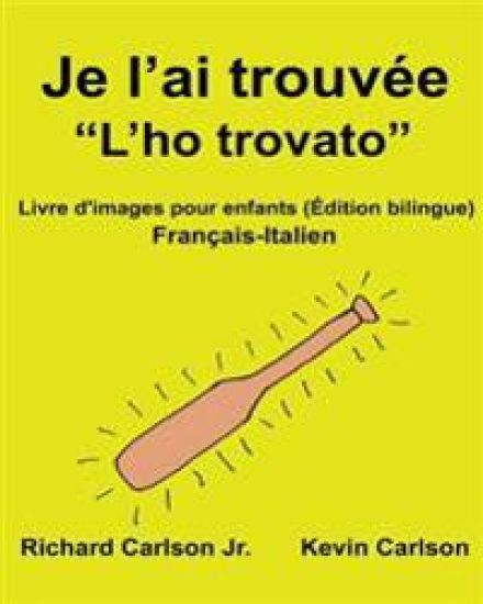 Je l'ai trouvée "L'ho trovato": Livre d'images pour enfants Français-Italien (Édition bilingue)