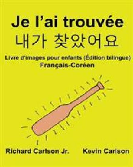 Je l'ai trouvée: Livre d'images pour enfants Français-Coréen (Édition bilingue)