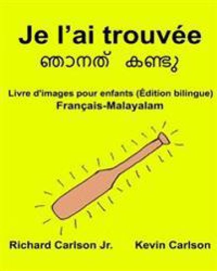 Je l'ai trouvée: Livre d'images pour enfants Français-Malayalam (Édition bilingue)