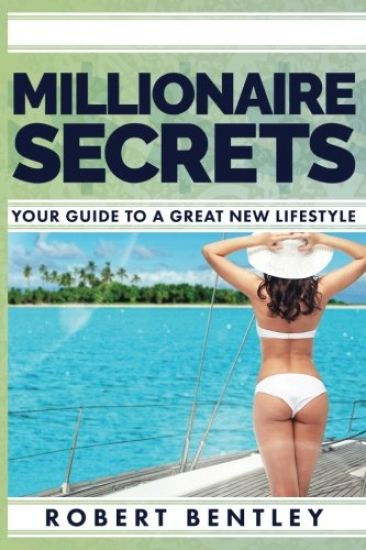 Millionaire Secrets: Your Guide to a Great New Lifestyle