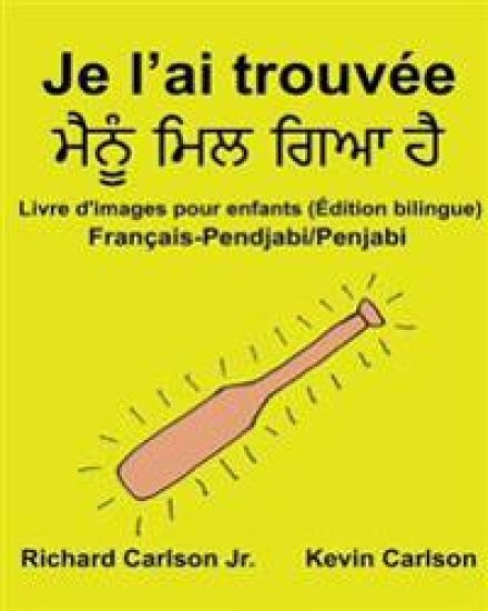 Je l'ai trouvée: Livre d'images pour enfants Français-Pendjabi/Penjabi (Édition bilingue)