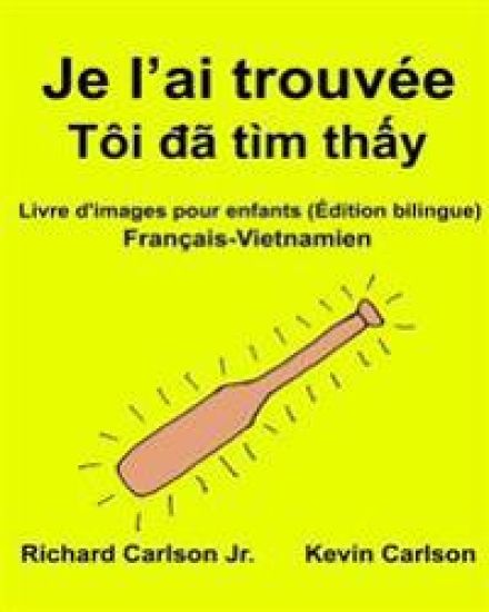 Je l'ai trouvée: Livre d'images pour enfants Français-Vietnamien (Édition bilingue)