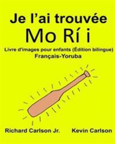 Je l'ai trouvée: Livre d'images pour enfants Français-Yoruba (Édition bilingue)