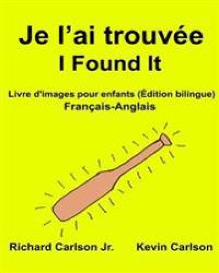 Je l'ai trouvée I Found It: Livre d'images pour enfants Français-Anglais (Édition bilingue)