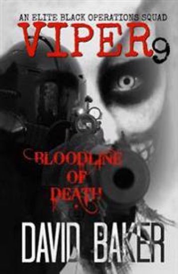 VIPER 9 - Bloodline of Death: An Elite 'Black Operations' Squad