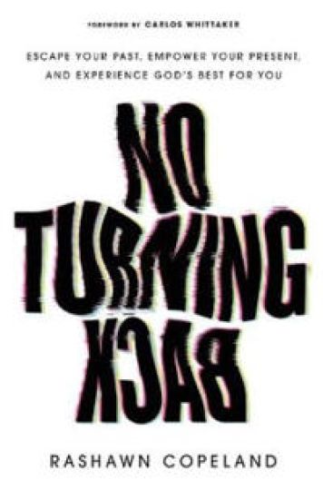 No Turning Back – Escape Your Past, Empower Your Present, and Experience God`s Best for You