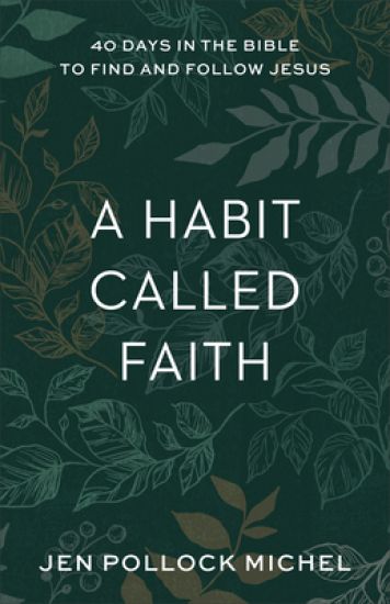 A Habit Called Faith – 40 Days in the Bible to Find and Follow Jesus