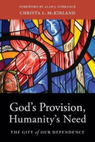 God`s Provision, Humanity`s Need – The Gift of Our Dependence
