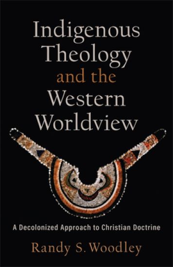 Indigenous Theology and the Western Worldview – A Decolonized Approach to Christian Doctrine