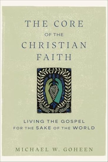 Core of the Christian Faith: Living the Gospel for the Sake of the World