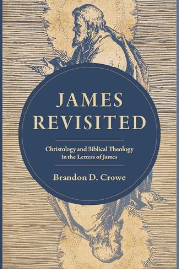 James Revisited: Christology and Biblical Theology in the Letter of James