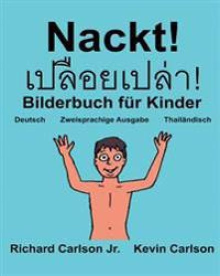 Nackt!: Ein Bilderbuch für Kinder Deutsch-Thailändisch (Zweisprachige Ausgabe) (www.rich.center)