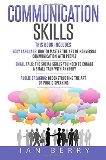 Communication Skills: 3 Manuscripts - Body Language, Small Talk, Public Speaking