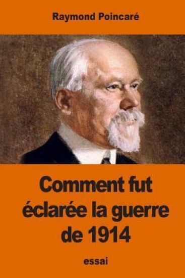 Comment fut déclarée la guerre de 1914