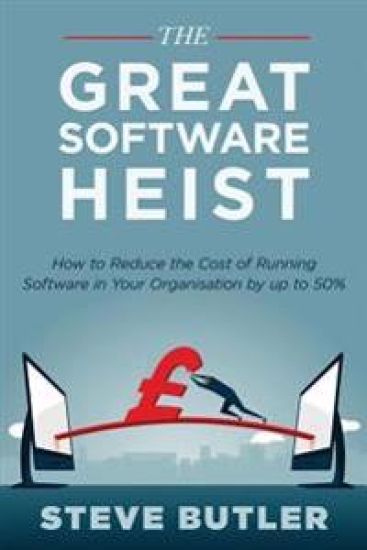 The Great Software Heist: How to reduce the costs of running software in your organisation by up to 50%