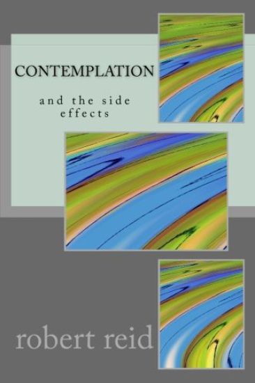 Contemplation: (and the side effects)